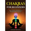 Chakras for Beginners: Learn Healing, Meditation, & Awakening the Third Eye - Paperback | Books | Wiccan Center