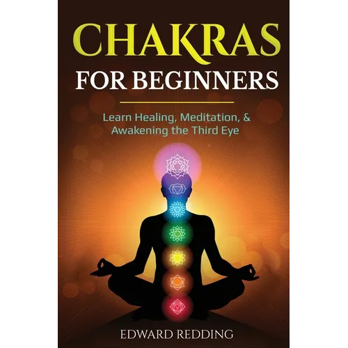 Chakras for Beginners: Learn Healing, Meditation, & Awakening the Third Eye - Paperback | Books | Wiccan Center