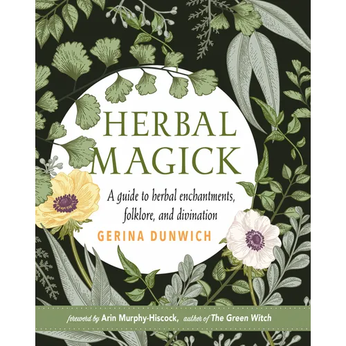 Herbal Magick: A Guide to Herbal Enchantments, Folklore, and Divination - Hardcover | Books | Wiccan Center