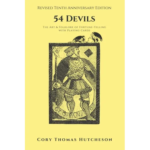 Fifty-four Devils: The Art and Folklore of Fortune-Telling with Playing Cards (Tenth Anniversary Edition) - Paperback | Books | Wiccan Center