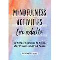 Mindfulness Activities for Adults: 50 Simple Exercises to Relax, Stay Present, and Find Peace - Paperback | Books | Wiccan Center