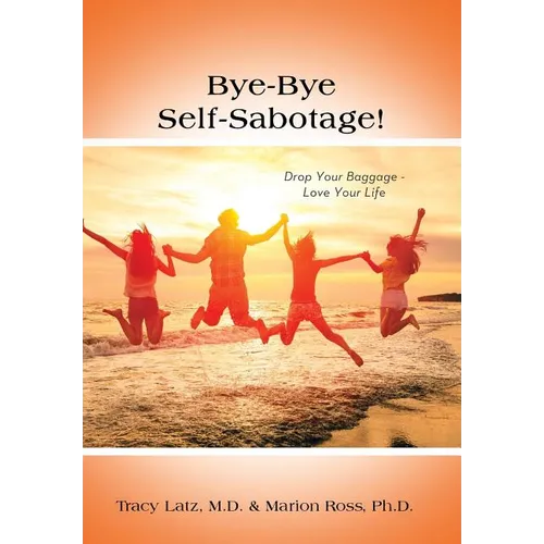 Bye-Bye Self-Sabotage!: Drop Your Baggage - Love Your Life - Hardcover | Books | Wiccan Center