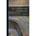 The Laws of the Higher Life - Hardcover