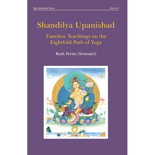 Shandilya Upanishad: Timeless Teachings on the Eightfold Path of Yoga - Paperback | Books | Wiccan Center