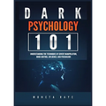 Dark Psychology 101: Understanding the Techniques of Covert Manipulation, Mind Control, Influence, and Persuasion - Hardcover | Books | Wiccan Center