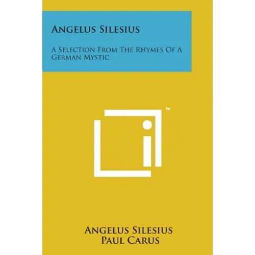 Angelus Silesius: A Selection from the Rhymes of a German Mystic - Paperback | Books | Wiccan Center