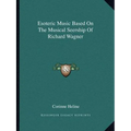 Esoteric Music Based On The Musical Seership Of Richard Wagner - Paperback | Books | Wiccan Center