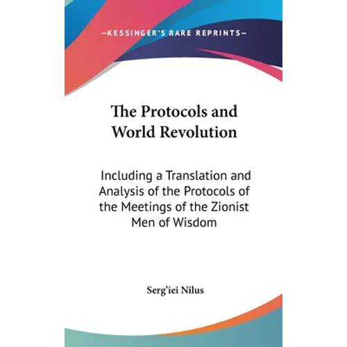 The Protocols and World Revolution: Including a Translation and Analysis of the Protocols of the Meetings of the Zionist Men of Wisdom - Hardcover | Books | Wiccan Center