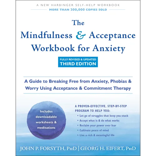 The Mindfulness and Acceptance Workbook for Anxiety: A Guide to Breaking Free from Anxiety, Phobias, and Worry Using Acceptance and Commitment Therapy - Paperback | Books | Wiccan Center