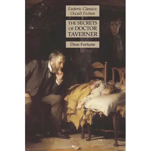 The Secrets of Doctor Taverner: Esoteric Classics: Occult Fiction - Paperback | Books | Wiccan Center