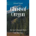 Ghosts of Oregon: The Top 10 Haunted Places You Must Visit - Paperback | Books | Wiccan Center