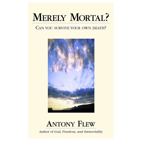 Merely Mortal?: Can You Survive Your Own Death? - Hardcover | Books | Wiccan Center
