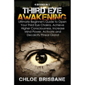 Third Eye Awakening: 4 in 1 Bundle: Ultimate Beginner's Guide to Open Your Third Eye Chakra, Achieve Higher Consciousness, Increase Mind Power, Activa - Paperback | Books | Wiccan Center