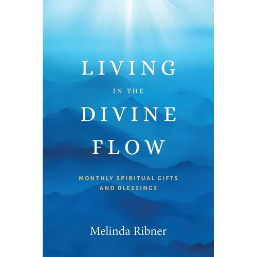 Living in the Divine Flow: Monthly Spiritual Gifts and Blessings - Paperback | Books | Wiccan Center