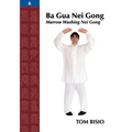 Ba Gua Nei Gong, Volume 6: Marrow Washing Nei Gong - Paperback | Books | Wiccan Center