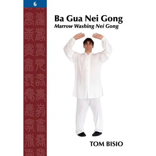 Ba Gua Nei Gong, Volume 6: Marrow Washing Nei Gong - Paperback | Books | Wiccan Center