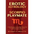Erotic Astrology: Scorpio Playmate: A relationship guide to understanding which sun signs are compatible and which collide with seductiv - Paperback | Books | Wiccan Center