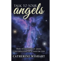 Talk to your angels: How to have great angel conversations in 30 days or less - Hardcover | Books | Wiccan Center