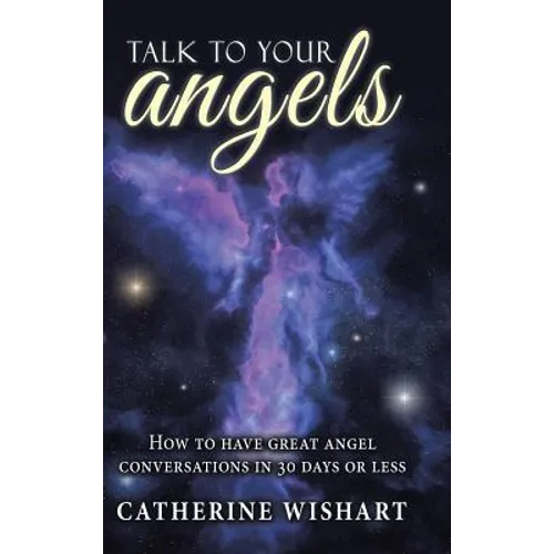 Talk to your angels: How to have great angel conversations in 30 days or less - Hardcover | Books | Wiccan Center