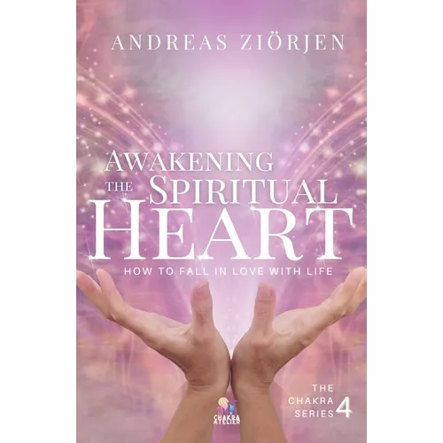 Awakening the Spiritual Heart: How to Fall in Love with Life - Paperback | Books | Wiccan Center