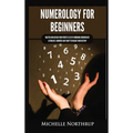 Numerology for Beginners: Master and Design Your Perfect Life by Combining Numerology, Astrology, Numbers and Tarot to Unlock Your Destiny - Hardcover | Books | Wiccan Center