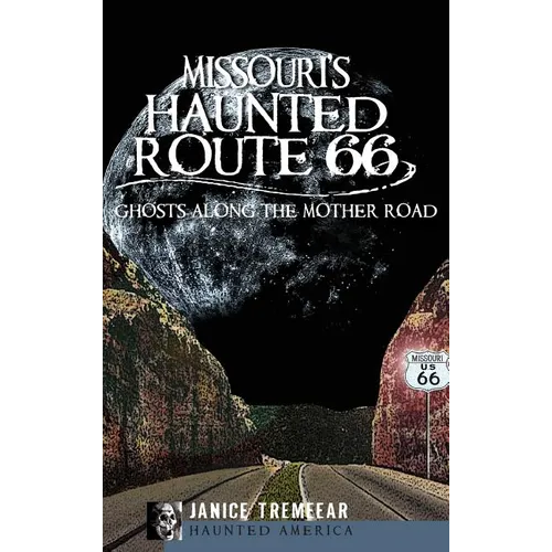 Missouri's Haunted Route 66: Ghosts Along the Mother Road - Hardcover | Books | Wiccan Center