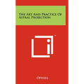 The Art And Practice Of Astral Projection - Hardcover | Books | Wiccan Center