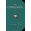 The Templars' Chart Or Hieroglyphic Monitor: Containing All The Emblems And Hieroglyphics (1852) - Hardcover | Books | Wiccan Center