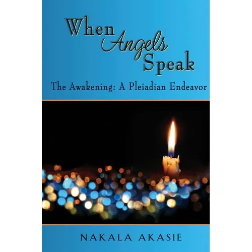 When Angels Speak: The Awakening A Pleiadian Endeavor - Paperback | Books | Wiccan Center