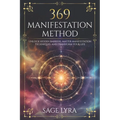 The 369 Manifestation Method: Unlock Hidden Barriers, Harness Inner Power, Master Manifestation Techniques, and Transform Your Life with Clarity, Co - Paperback | Books | Wiccan Center