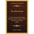 The Little Kempis: Or Short Sayings And Prayers Selected From The Rarer Works Of Thomas A. Kempis (1836) - Paperback | Books | Wiccan Center