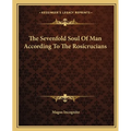 The Sevenfold Soul Of Man According To The Rosicrucians - Paperback | Books | Wiccan Center