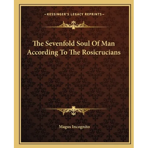 The Sevenfold Soul Of Man According To The Rosicrucians - Paperback | Books | Wiccan Center