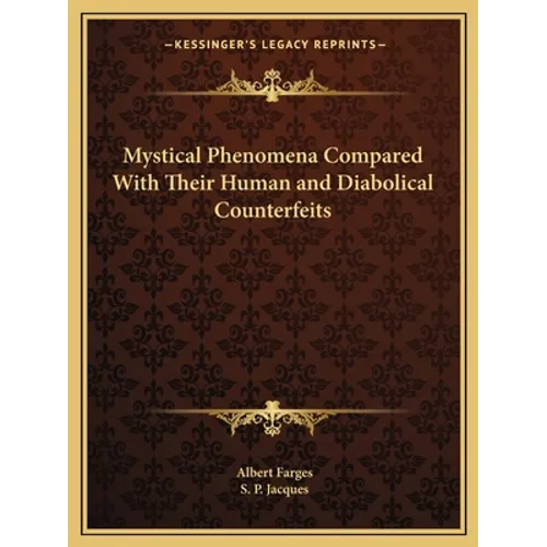 Mystical Phenomena Compared With Their Human and Diabolical Counterfeits - Paperback | Books | Wiccan Center