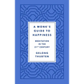 A Monk's Guide to Happiness: Meditation in the 21st Century - Hardcover