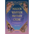 Maiden, Warrior, Mother, Crone: Divine Feminine Archetypes for Modern Life - Paperback | Books | Wiccan Center