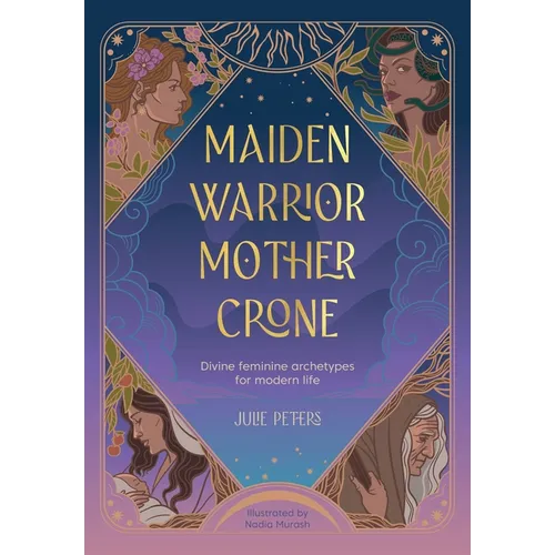 Maiden, Warrior, Mother, Crone: Divine Feminine Archetypes for Modern Life - Paperback | Books | Wiccan Center