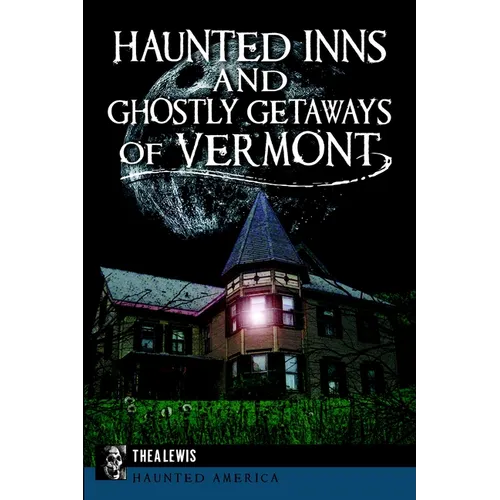Haunted Inns and Ghostly Getaways of Vermont - Paperback | Books | Wiccan Center