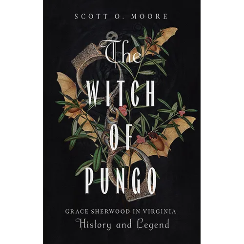 The Witch of Pungo: Grace Sherwood in Virginia History and Legend - Paperback | Books | Wiccan Center
