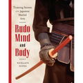 Budo Mind and Body: Training Secrets of the Japanese Martial Arts - Paperback