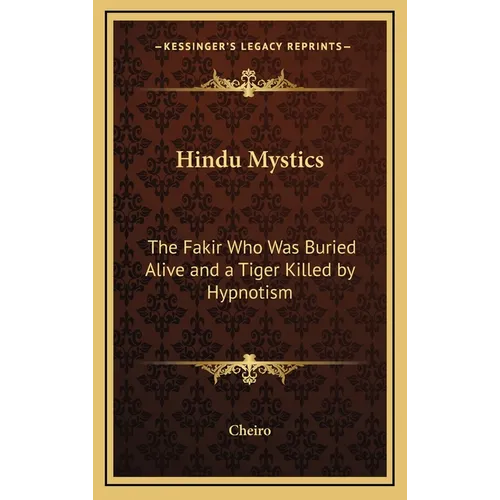 Hindu Mystics: The Fakir Who Was Buried Alive and a Tiger Killed by Hypnotism - Hardcover | Books | Wiccan Center