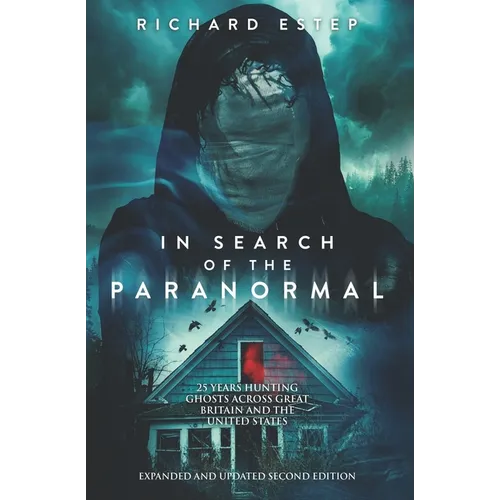 In Search of the Paranormal: 25 Years Hunting Ghosts Across Great Britain and the United States - Paperback | Books | Wiccan Center