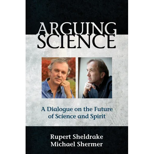 Arguing Science: A Dialogue on the Future of Science and Spirit - Paperback | Books | Wiccan Center