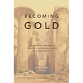 Becoming Gold: Zosimos of Panopolis and the Alchemical Arts in Roman Egypt - Paperback | Books | Wiccan Center