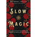 Slow Magic: Cultivate Lasting Transformation Through Spellwork and Self-Growth - Paperback | Books | Wiccan Center