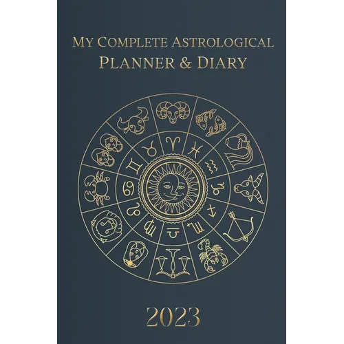 My Complete Astrological Planner & Diary 2023: Planetary and Lunar Transits and Aspects, Void of Course Moon and Lunar Phases, Planets in Retrograde, - Paperback | Books | Wiccan Center