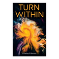 Turn Within: The Twelve Powers of Man, Prosperity, Christian Healing, Jesus Christ Heals, Mysteries of John, Atom-Smashing Power of Mind - Paperback | Books | Wiccan Center