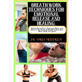 Breath Work Techniques for Emotional Release and Healing: Unlock Inner Peace, Overcome Stress, and Harness the Power of Breath to Heal Your Mind, Body - Paperback | Books | Wiccan Center
