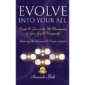 Evolve Into Your All: Create & Live in the 5th Dimension of Love, Joy & Prosperity! - Hardcover | Books | Wiccan Center