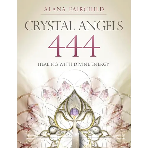 Crystal Angels 444: Healing with the Divine Power of Heaven & Earth - Paperback | Books | Wiccan Center